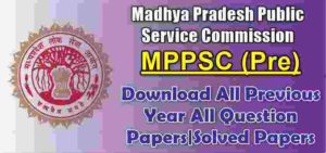 MPPSC Pre And Mains Previous year All Question Papers PDF Book