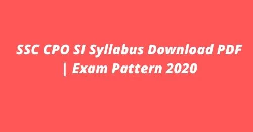 SSC CPO SI Syllabus Download PDF _ Exam Pattern 2020