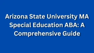 Arizona State University MA Special Education ABA A Comprehensive Guide