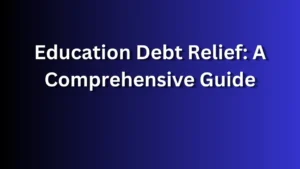 Education Debt Relief A Comprehensive Guide
