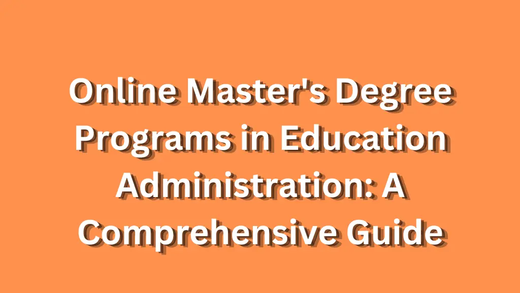 Online Master S Degree Programs In Education Administration   Online Masters Degree Programs In Education Administration A Comprehensive Guide.webp